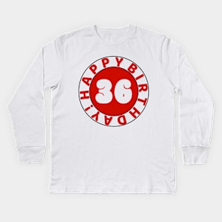 Happy 36th Birthday Kids Long Sleeve T-Shirt